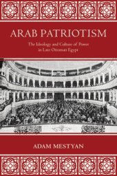 book Arab patriotism: the ideology and culture of power in late Ottoman Egypt