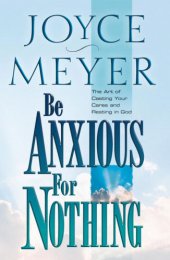 book Be anxious for nothing: the art of casting your cares and resting in God