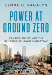 book Power at Ground Zero: politics, money, and the remaking of lower Manhattan