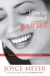 book How to succeed at being yourself: finding the confidence to fulfill your destiny