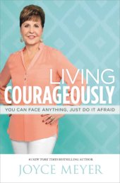 book Living courageously: you can face anything, just do it afraid