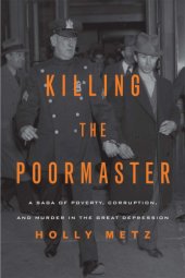 book Killing the poormaster: a saga of poverty, corruption, and murder in the Great Depression