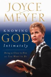 book Knowing God intimately: being as close to Him as you want to be