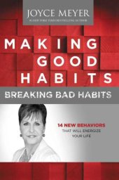 book Making Good Habits, Breaking Bad Habits: 14 New Behaviors That Will Energize Your Life