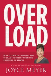 book Overload: How to Unplug, Unwind, and Unleash Yourself from the Pressure of Stress