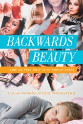 book Backwards beauty: how to feel ugly in 10 simple steps