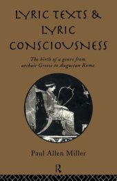 book Lyric texts and lyric consciousness the birth of a genre from archaic Greece to Augustan Rome