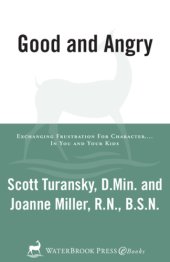 book Good and angry: exchanging frustration for character-- in you and your kids