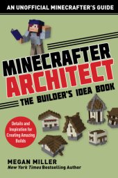 book Minecrafter architect: the builder's idea book: details and inspiration for creating amazing builds