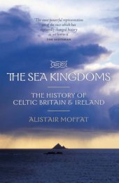 book The Sea Kingdoms: the History of Celtic Britain and Ireland