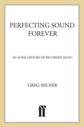 book Perfecting Sound Forever: An Aural History of Recorded Music