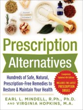 book Prescription Alternatives: Hundreds of Safe, Natural, Prescription-Free Remedies to Restore and Maintain Your Health