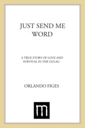 book Just send me word: a true story of love and survival in the Gulag