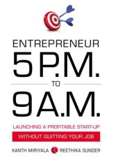 book Entrepreneur 5 P.M. to 9 A.M.: Launching a Profitable Start-Up without Quitting Your Job