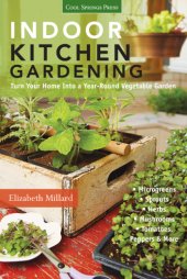 book Indoor kitchen gardening: turn your home into a year-round vegetable garden: microgreens - sprouts - herbs - mushrooms - tomatoes, peppers & more