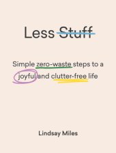 book Less stuff: simple zero-waste steps to a joyful and clutter-free life