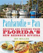 book Panhandle to pan: recipes and stories from Florida's new redneck riviera