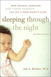 book Sleeping through the night: how infants, toddlers, and their parents can get a good night's sleep