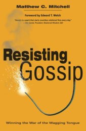 book Resisting Gossip: Winning the War of the Wagging Tongue