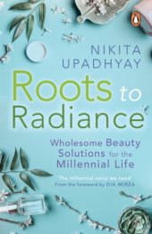 book Roots to Radiance: Wholesome Beauty Solutions for the Millennial Life