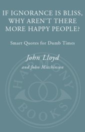 book If ignorance is bliss, why aren't there more happy people?: smart quotes for dumb times