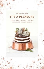 book It's a pleasure: sweet treats without gluten, dairy, and refined sugar