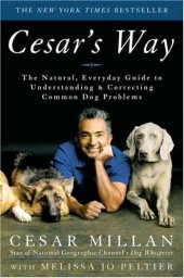 book Cesar's way: the natural, everyday guide to understanding and correcting common dog problems