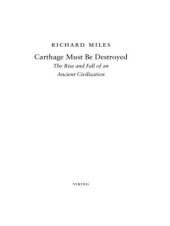 book Carthage Must Be Destroyed: The Rise and Fall of an Ancient Civilization