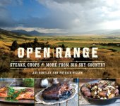 book Open Range: Steaks, Chops, and More from Big Sky Country