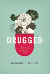 book Drugged: The Science and Culture Behind Psychotropic Drugs