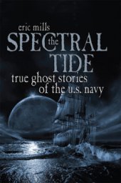 book The Spectral Tide: True Ghost Stories Of The U.S. Navy