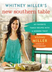 book Whitney Miller's new southern table: my favorite family recipes with a modern twist