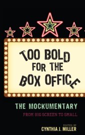 book Too bold for the box office: the mockumentary from big screen to small