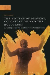 book The victims of slavery, colonization and the Holocaust: a comparative history of persecution