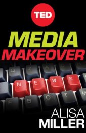 book Media Makeover: Improving The News One Click at a Time