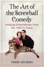 book The art of the screwball comedy: madcap entertainment from the 1930s to today