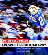 book Peter Read Miller on Sports Photography: A Sports Illustrated photographer's tips, tricks, and tales on shooting football, the Olympics, and portraits of athletes