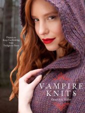 book Vampire knits: projects to keep you knitting from twilight to dawn