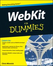 book WebKit for dummies [learn to: acquire, install, and use the latest version of WebKit, build better web apps using HTML5, CSS3, and JavaScript, optimize your apps for iPhone, iPad, Android, Blackberry, Safari, and Chrome, use WebKit's cutting-edge features