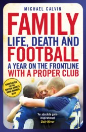 book Family: Life, Death and Football: A Year on the Frontline with a Proper Club