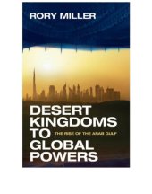 book Desert kingdoms to global powers: the rise of the Arab Gulf