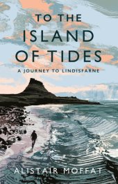 book To the Island of Tides: A Journey to Lindisfarne