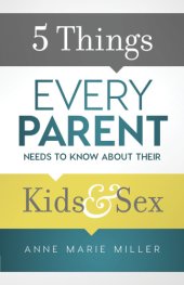 book 5 Things Every Parent Needs to Know about Their Kids and Sex