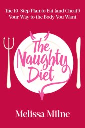 book The naughty diet: the 10-step plan to eat and cheat your way to the body you want