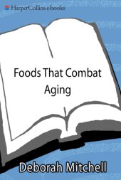 book Foods That Combat Aging: the Nutritional Way to Stay Healthy Longer