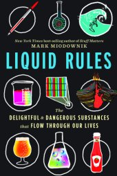 book Liquid rules: the delightful and dangerous substances that flow through our lives