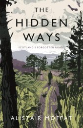 book The Hidden Ways: Scotland's Forgotten Roads