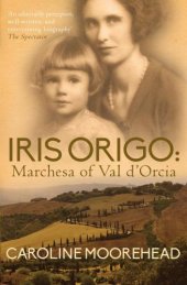 book Iris Origo: marchesa of Val d'Orcia