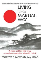 book Living the Martial Way: A Manual for the Way a Modern Warrior Should Think