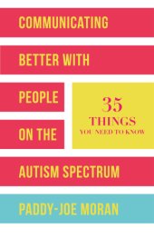 book Communicating better with people on the autism spectrum: 35 things you need to know